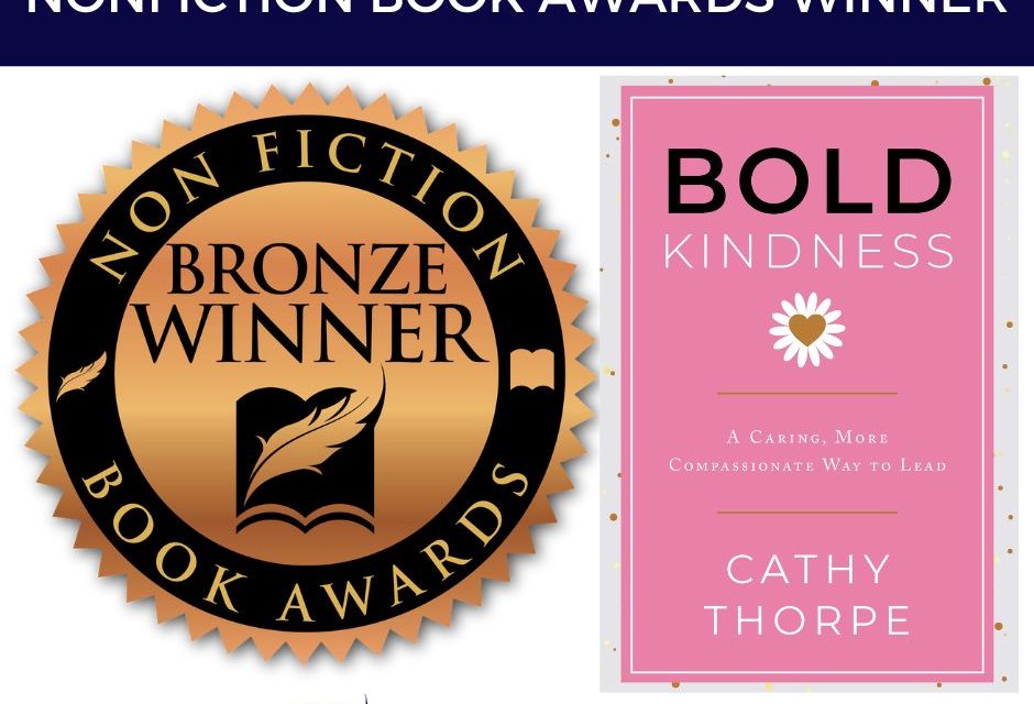 Book Award Winner: Bold Kindness: A Caring, More Compassionate Way to Lead by Cathy Thorpe