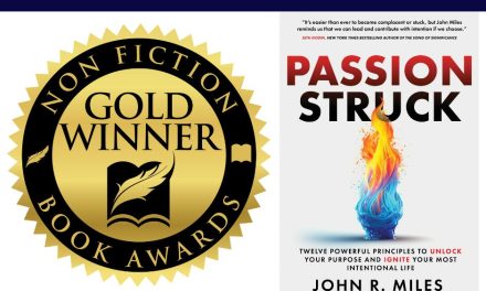 Book Award Winner: Passion Struck: Twelve Powerful Principles to Unlock Your Purpose and Ignite Your Most Intentional Life by John R. Miles