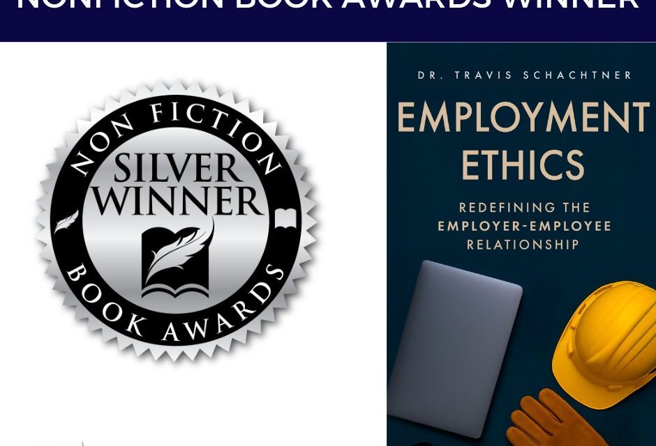 Book Award Winner: Employment Ethics: Redefining the Employer-Employee Relationship by Dr. Travis Schachtner